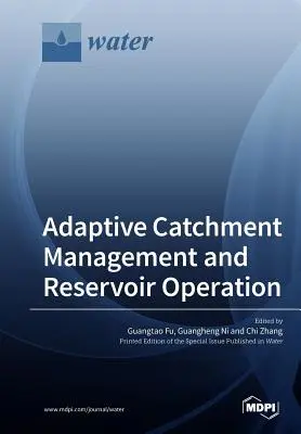 Adaptives Einzugsgebietsmanagement und Betrieb von Stauseen - Adaptive Catchment Management and Reservoir Operation