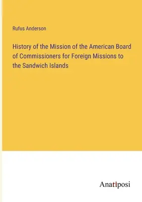 Geschichte der Mission des American Board of Commissioners for Foreign Missions auf den Sandwich-Inseln - History of the Mission of the American Board of Commissioners for Foreign Missions to the Sandwich Islands