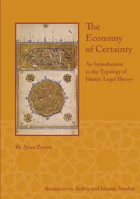 Die Ökonomie der Gewissheit: Eine Einführung in die Typologie der islamischen Rechtstheorie - The Economy of Certainty: An Introduction to the Typology of Islamic Legal Theory