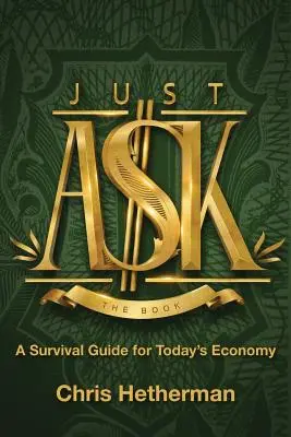 Fragen Sie einfach: Ein Überlebensleitfaden für die Wirtschaft von heute - Just Ask: A Survival Guide for Today's Economy