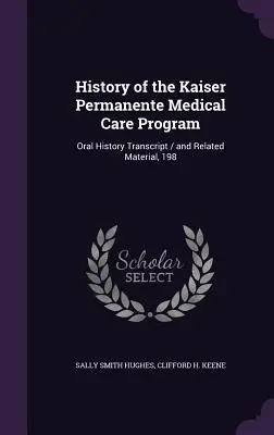 Geschichte des Kaiser Permanente Medical Care Programms: Abschrift mündlicher Überlieferungen / und verwandtes Material, 198 - History of the Kaiser Permanente Medical Care Program: Oral History Transcript / and Related Material, 198