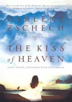 Der Kuss des Himmels: Gottes Gunst zur Belebung Ihres Lebenstraums - The Kiss of Heaven: God's Favor to Empower Your Life Dream