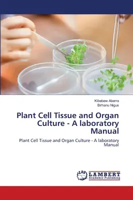 Pflanzenzellgewebe- und Organkultur - Ein Laborhandbuch - Plant Cell Tissue and Organ Culture - A laboratory Manual