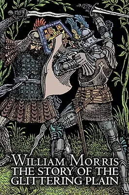 The Story of the Glittering Plain von Wiliam Morris, Belletristik, Klassiker, Fantasy, Märchen, Volksmärchen, Legenden & Mythologie - The Story of the Glittering Plain by Wiliam Morris, Fiction, Classics, Fantasy, Fairy Tales, Folk Tales, Legends & Mythology
