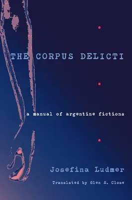 Das Corpus Delicti: Ein Handbuch der argentinischen Fiktionen - The Corpus Delicti: A Manual of Argentine Fictions