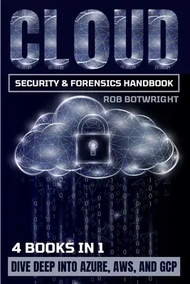 Handbuch zur Cloud-Sicherheit und Forensik: Tauchen Sie tief in Azure, AWS und GCP ein - Cloud Security & Forensics Handbook: Dive Deep Into Azure, AWS, And GCP