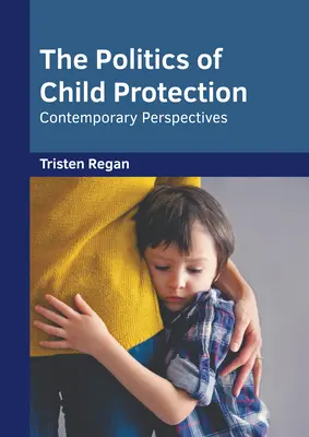 Die Politik des Kinderschutzes: Zeitgenössische Perspektiven - The Politics of Child Protection: Contemporary Perspectives
