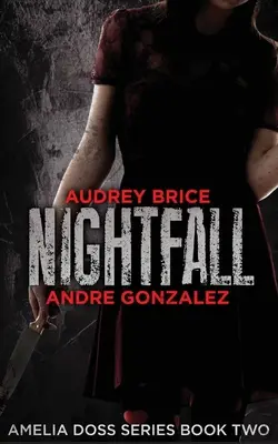 Einbruch der Nacht (Amelia Doss-Reihe, Buch 2) - Nightfall (Amelia Doss Series, Book 2)
