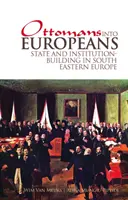 Von Osmanen zu Europäern: Staats- und Institutionenbildung in Südosteuropa - Ottomans Into Europeans: State and Institution-Building in South Eastern Europe