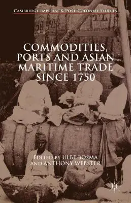 Rohstoffe, Häfen und der asiatische Seehandel seit 1750 - Commodities, Ports and Asian Maritime Trade Since 1750