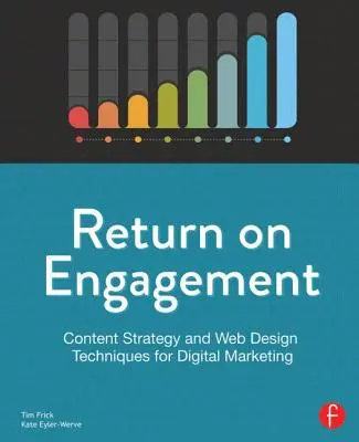 Rendite auf Engagement: Content-Strategie und Web-Design-Techniken für digitales Marketing - Return on Engagement: Content Strategy and Web Design Techniques for Digital Marketing