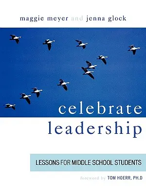Führung zelebrieren: Lektionen für Schüler der Mittelstufe - Celebrate Leadership: Lessons for Middle School Students