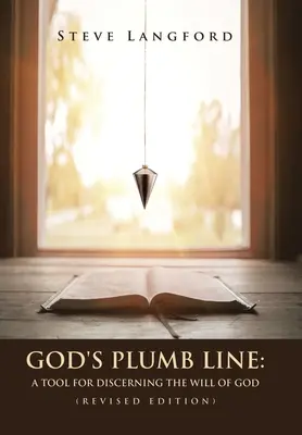 Gottes Senkblei: Ein Werkzeug, um den Willen Gottes zu erkennen (überarbeitete Ausgabe) - God's Plumb Line: A Tool for Discerning the Will of God (Revised Edition)