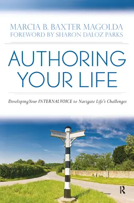 Das eigene Leben gestalten: Entwickeln Sie Ihre innere Stimme, um die Herausforderungen des Lebens zu meistern - Authoring Your Life: Developing Your INTERNAL VOICE to Navigate Life's Challenges