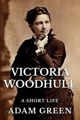 Victoria Woodhull: Ein kurzes Leben - Victoria Woodhull: A Short Life