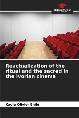 Reaktualisierung des Rituals und des Heiligen im ivorischen Kino - Reactualization of the ritual and the sacred in the Ivorian cinema