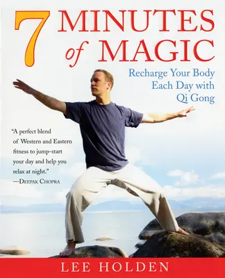 7 Minuten Magie: Jeden Tag mit Qi Gong den Körper aufladen - 7 Minutes of Magic: Recharge Your Body Each Day with Qi Gong