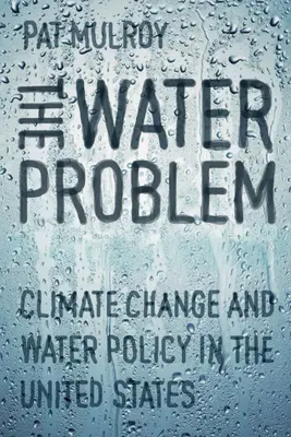 Das Wasserproblem: Klimawandel und Wasserpolitik in den Vereinigten Staaten - The Water Problem: Climate Change and Water Policy in the United States