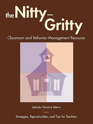 Das kleine Einmaleins des Klassenzimmers und des Verhaltensmanagements: Strategien, Reproduzierbares und Tipps für LehrerInnen - The Nitty-Gritty Classroom and Behavior Management Resource: Strategies, Reproducibles, and Tips for Teachers
