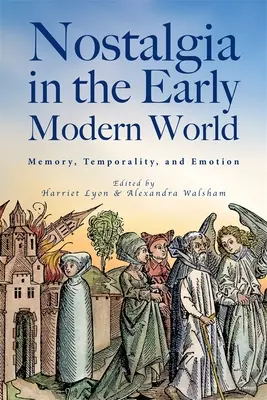 Nostalgie in der Welt der frühen Neuzeit: Erinnerung, Zeitlichkeit und Emotionen - Nostalgia in the Early Modern World: Memory, Temporality, and Emotion
