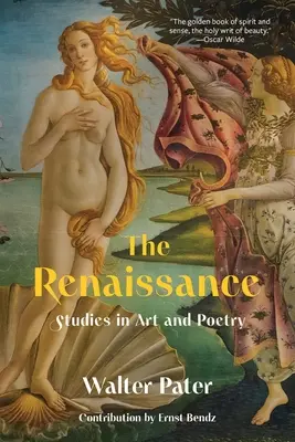 Die Renaissance: Studien zu Kunst und Poesie (Warbler Classics Annotated Edition) - The Renaissance: Studies in Art and Poetry (Warbler Classics Annotated Edition)