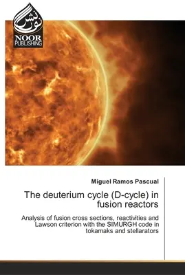 Der Deuteriumzyklus (D-Zyklus) in Fusionsreaktoren - The deuterium cycle (D-cycle) in fusion reactors