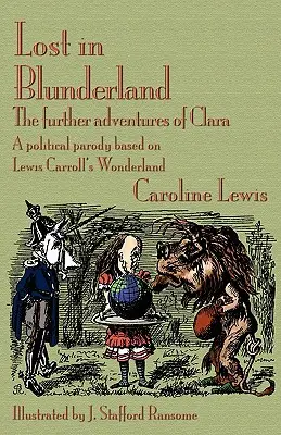 Verloren im Blunderland: Die weiteren Abenteuer von Clara. eine politische Parodie auf Lewis Carrolls Wunderland - Lost in Blunderland: The Further Adventures of Clara. a Political Parody Based on Lewis Carroll's Wonderland