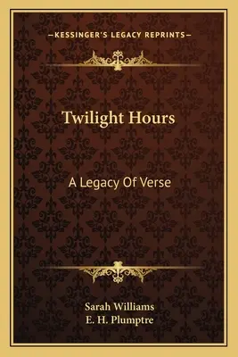 Zwielichtige Stunden: Ein Vermächtnis in Versen - Twilight Hours: A Legacy of Verse