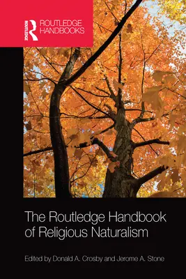 Das Routledge-Handbuch des religiösen Naturalismus - The Routledge Handbook of Religious Naturalism