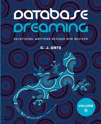 Database Dreaming Band II: Relationale Schriften überarbeitet und wiederbelebt - Database Dreaming Volume II: Relational Writings Revised and Revived