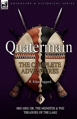 Quatermain: Die vollständigen Abenteuer: 6-Heu-Heu oder, das Monster & Der Schatz im See - Quatermain: the Complete Adventures: 6-Heu-Heu or, the Monster & The Treasure of the Lake