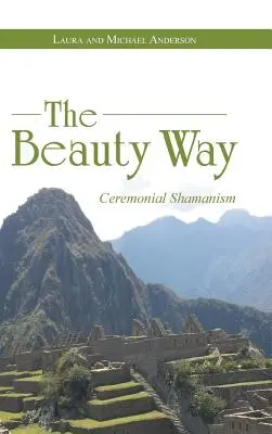 Der Weg der Schönheit: Zeremonieller Schamanismus - The Beauty Way: Ceremonial Shamanism
