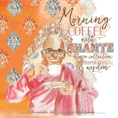 Morgenkaffee mit Bhante: Eine Sammlung inspirierender Weisheiten - Morning Coffee with Bhante: A Collection of Inspirational Wisdom