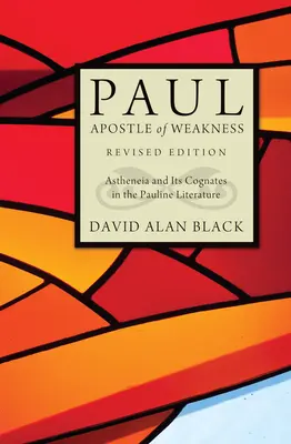 Paulus, Apostel der Schwachheit: Astheneia und ihre Kognaten in der paulinischen Literatur - Paul, Apostle of Weakness: Astheneia and Its Cognates in the Pauline Literature