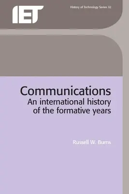 Kommunikation: Eine internationale Geschichte der Gründungsjahre - Communications: An International History of the Formative Years