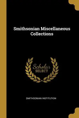 Smithsonian Diverse Sammlungen - Smithsonian Miscellaneous Collections