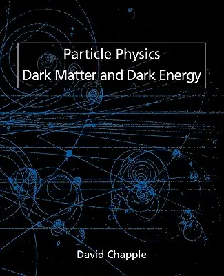 Teilchenphysik, Dunkle Materie und Dunkle Energie - Particle Physics, Dark Matter and Dark Energy