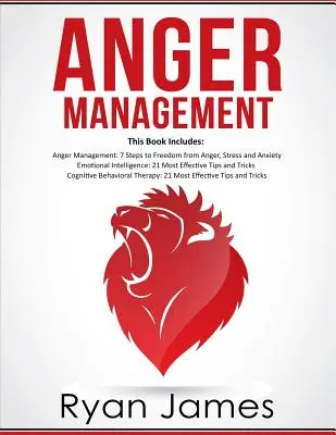 Wut-Management: 3 Manuskripte - Wutmanagement: 7 Schritte zur Freiheit, Emotionale Intelligenz: Die 21 besten Tipps, um Ihren EQ zu verbessern, Cogniti - Anger Management: 3 Manuscripts - Anger Management: 7 Steps to Freedom, Emotional Intelligence: 21 Best Tips to Improve Your EQ, Cogniti