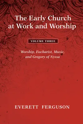 Die frühe Kirche bei der Arbeit und im Gottesdienst - Band 3 - The Early Church at Work and Worship - Volume 3