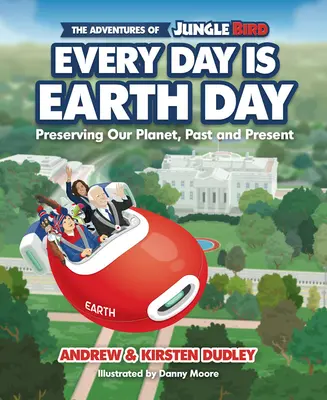 Die Abenteuer des Dschungelvogels: Jeder Tag ist ein Tag der Erde: Die Bewahrung unseres Planeten, Vergangenheit und Gegenwart - The Adventures of Jungle Bird: Every Day Is Earth Day: Preserving Our Planet, Past and Present