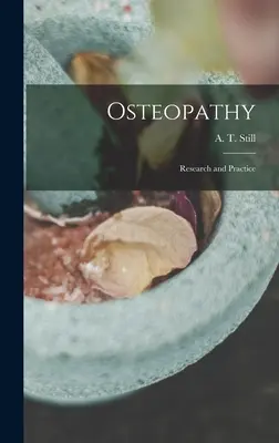 Osteopathie: Forschung und Praxis (A. T. (Andrew Taylor) Still) - Osteopathy: Research and Practice (A. T. (Andrew Taylor) Still)