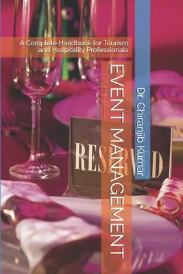 Veranstaltungsmanagement: Ein komplettes Handbuch für Tourismus- und Gastgewerbefachleute - Event Management: A Complete Handbook for Tourism and Hospitality Professionals