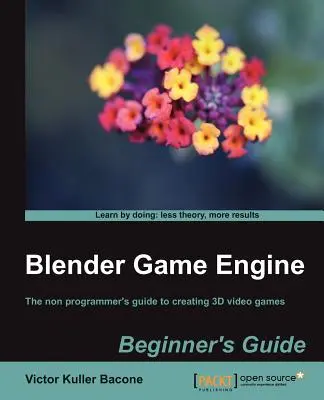 Blender Game Engine: Leitfaden für Einsteiger - Blender Game Engine: Beginner's Guide