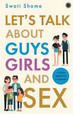 Let's Talk about Guys Girls and Sex:: Ein moderner Ansatz zur Sexualerziehung - Let's Talk about Guys Girls and Sex:: A Modern Approach to Sex Education