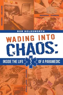 Waten im Chaos: Einblicke in das Leben eines Rettungssanitäters - Wading Into Chaos: Inside the Life of a Paramedic