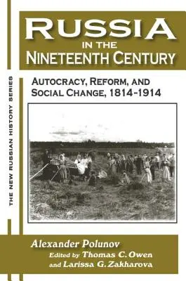 Russland im neunzehnten Jahrhundert: Autokratie, Reform und sozialer Wandel, 1814-1914 - Russia in the Nineteenth Century: Autocracy, Reform, and Social Change, 1814-1914