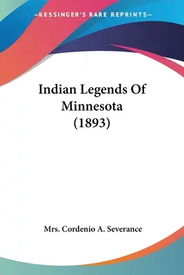 Indianische Legenden von Minnesota (1893) - Indian Legends Of Minnesota (1893)