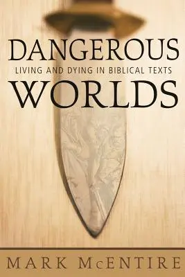 Gefährliche Welten: Leben und Sterben in biblischen Texten - Dangerous Worlds: Living and Dying in Biblical Texts