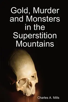 Gold, Mord und Ungeheuer in den Superstition Mountains - Gold, Murder and Monsters in the Superstition Mountains