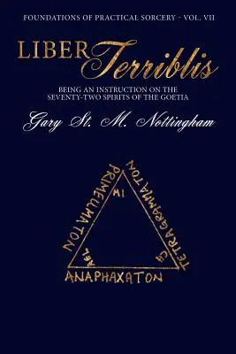 Liber Terriblis: Eine Unterweisung in die zweiundsiebzig Geister der Goetia - Liber Terriblis: Being an Instruction on the Seventy-Two Spirits of the Goetia